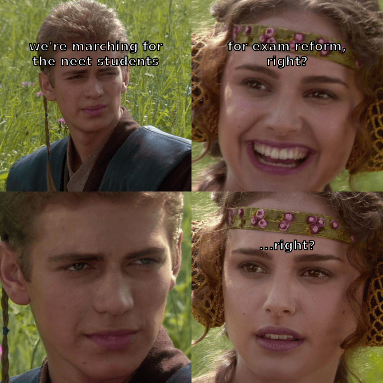 anakin and padme: we're marching for the neet students. for exam reform, right? ...right?