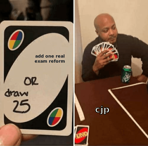 uno: add one real exam reform or draw 25. cjp holding 25 cards.